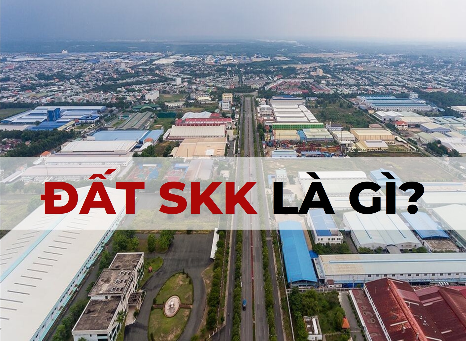 Đất SKK là ký hiệu viết tắt của đất khu công nghiệp
